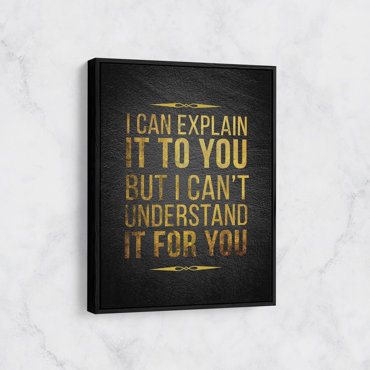 I Can Explain It, I Can't Understand It For You Canvas