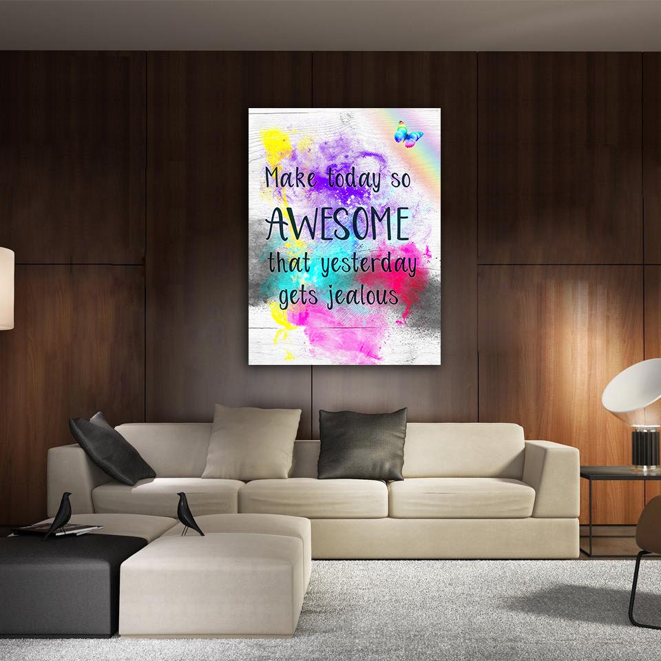 Make Today So Awesome That Yesterday Gets Jealous Canvas