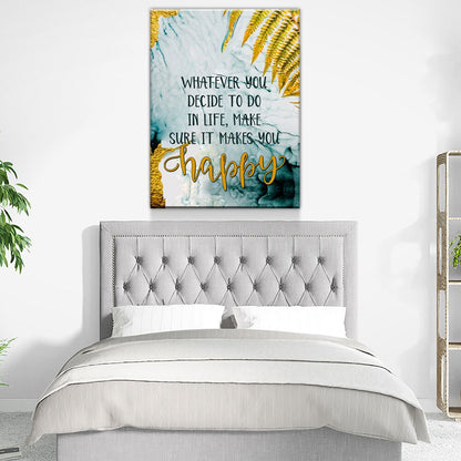 Whatever You Decide Make It Happy Canvas Wall Art