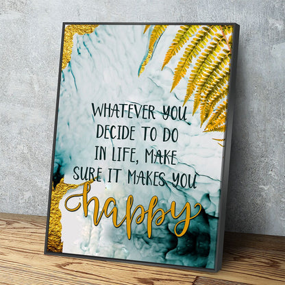 Whatever you decide to do make it happy quote canvas in a living room