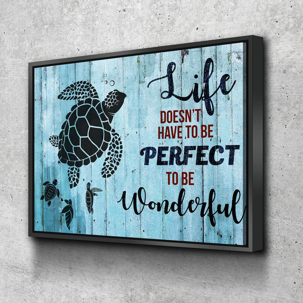 Sea Turtle Canvas Wall Art, Life Doesn't Have To Be Perfect Quote