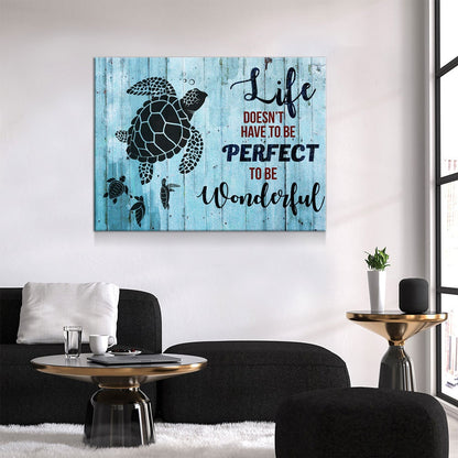 Sea Turtle Canvas Wall Art, Life Doesn't Have To Be Perfect Quote