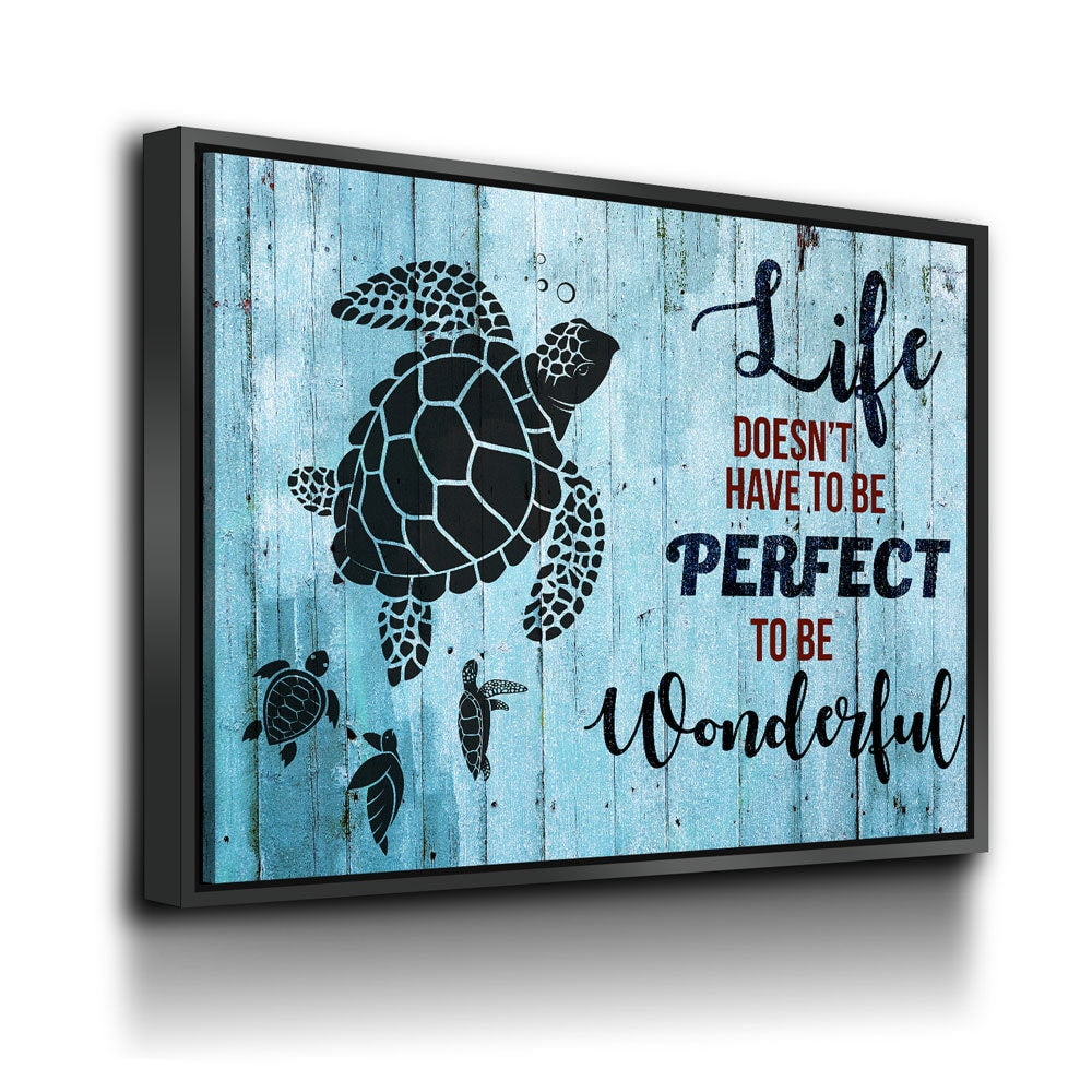 Sea Turtle Canvas Wall Art, Life Doesn't Have To Be Perfect Quote