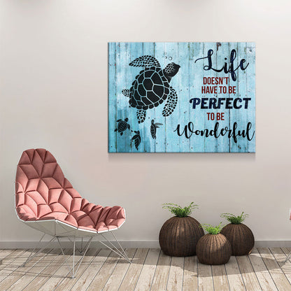 Sea Turtle Canvas Wall Art, Life Doesn't Have To Be Perfect Quote