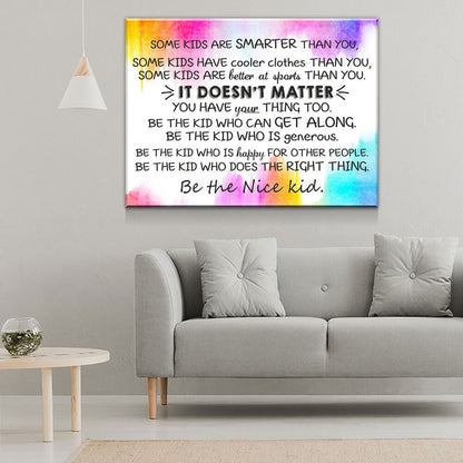 Some Kids Are Smarter Than You Be The Nice Kid Canvas Art