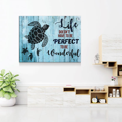 Sea Turtle Canvas Wall Art, Life Doesn't Have To Be Perfect Quote