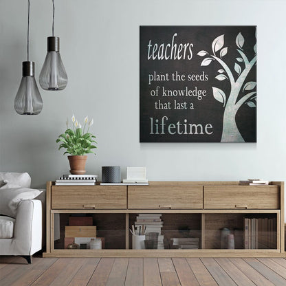 Teachers Plant The Seeds Of Knowledge Canvas Wall Art