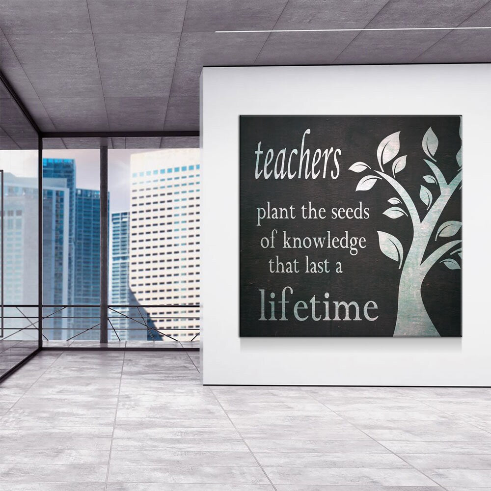 Teachers Plant The Seeds Of Knowledge Canvas Wall Art