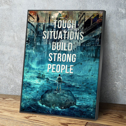 Tough situations builds strong people motivational canvas print