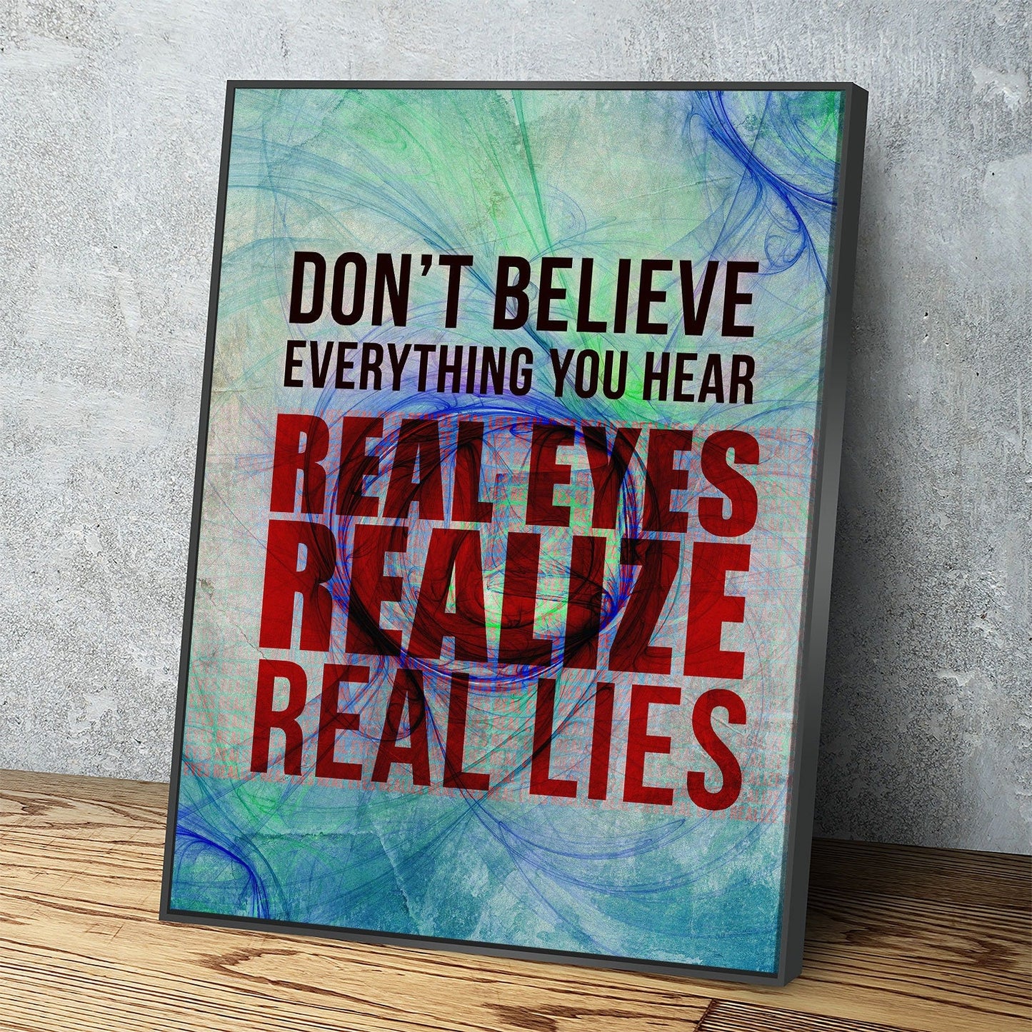 Real Eyes Realize Real Lies motivational canvas wall art quote