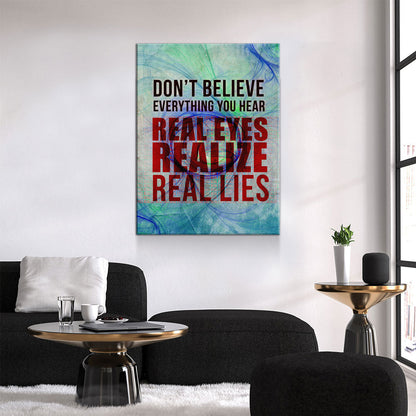 Real Eyes Realize Real Lies Canvas Wall Art, Quote Print
