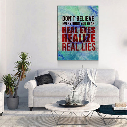 Real Eyes Realize Real Lies Canvas Wall Art, Quote Print