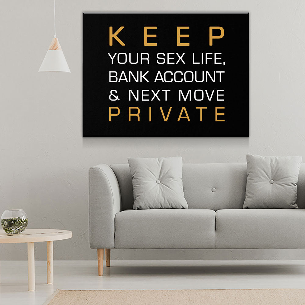 Keep Your Sex Life, Bank Account & Next Move Private Canvas Wall Art