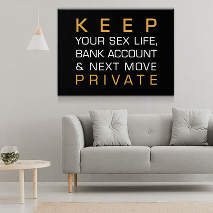 Keep Your Sex Life, Bank Account & Next Move Private Canvas Wall Art
