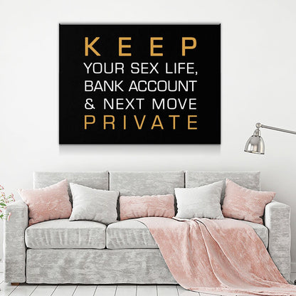 Keep Your Sex Life, Bank Account & Next Move Private Canvas Wall Art