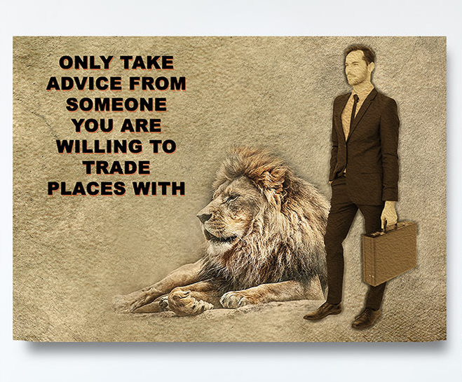 Only Take Advice From Someone You'd Trade Places With