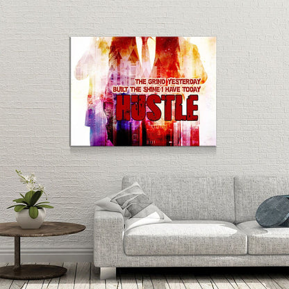 The Grind Yesterday Built The Shine Today Canvas Art