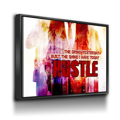 The Grind Yesterday Built The Shine Today Canvas Art
