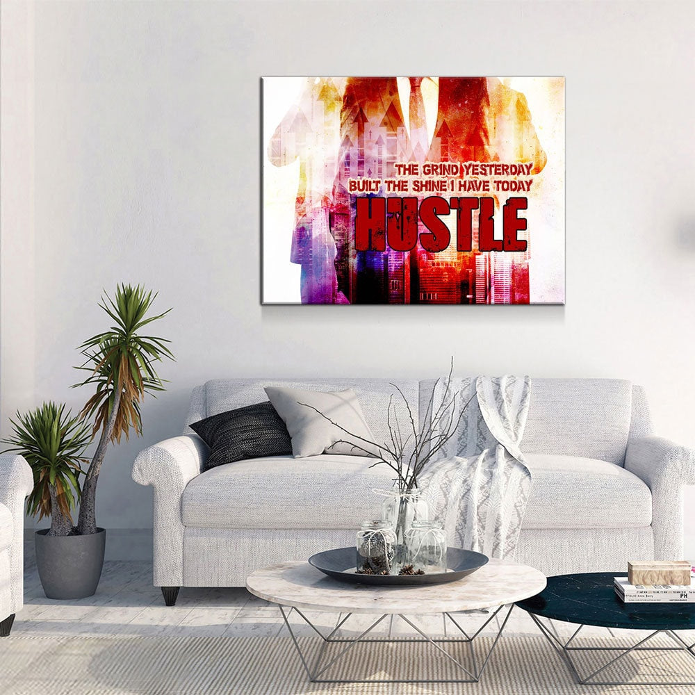 The Grind Yesterday Built The Shine Today Canvas Art
