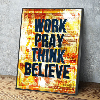 Work Pray Think Believe motivational canvas wall art print