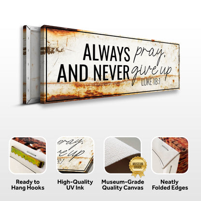 Always Pray ivory script sign canvas front and side, with text: Ready to Hang Hooks, High-Quality UV Ink, Museum-Grade Quality Canvas, Neatly Folded Edges