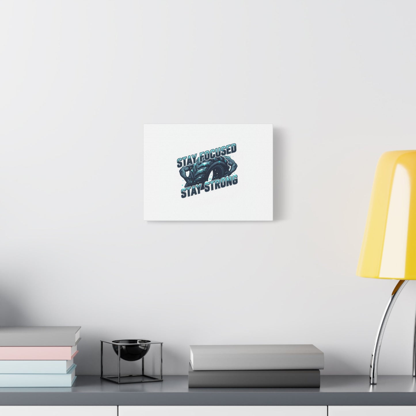 Stay Focused Stay Strong Canvas | Winter Workout Motivational Wall Art