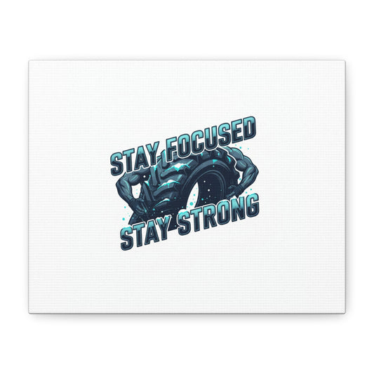 Stay Focused Stay Strong Canvas | Winter Workout Motivational Wall Art