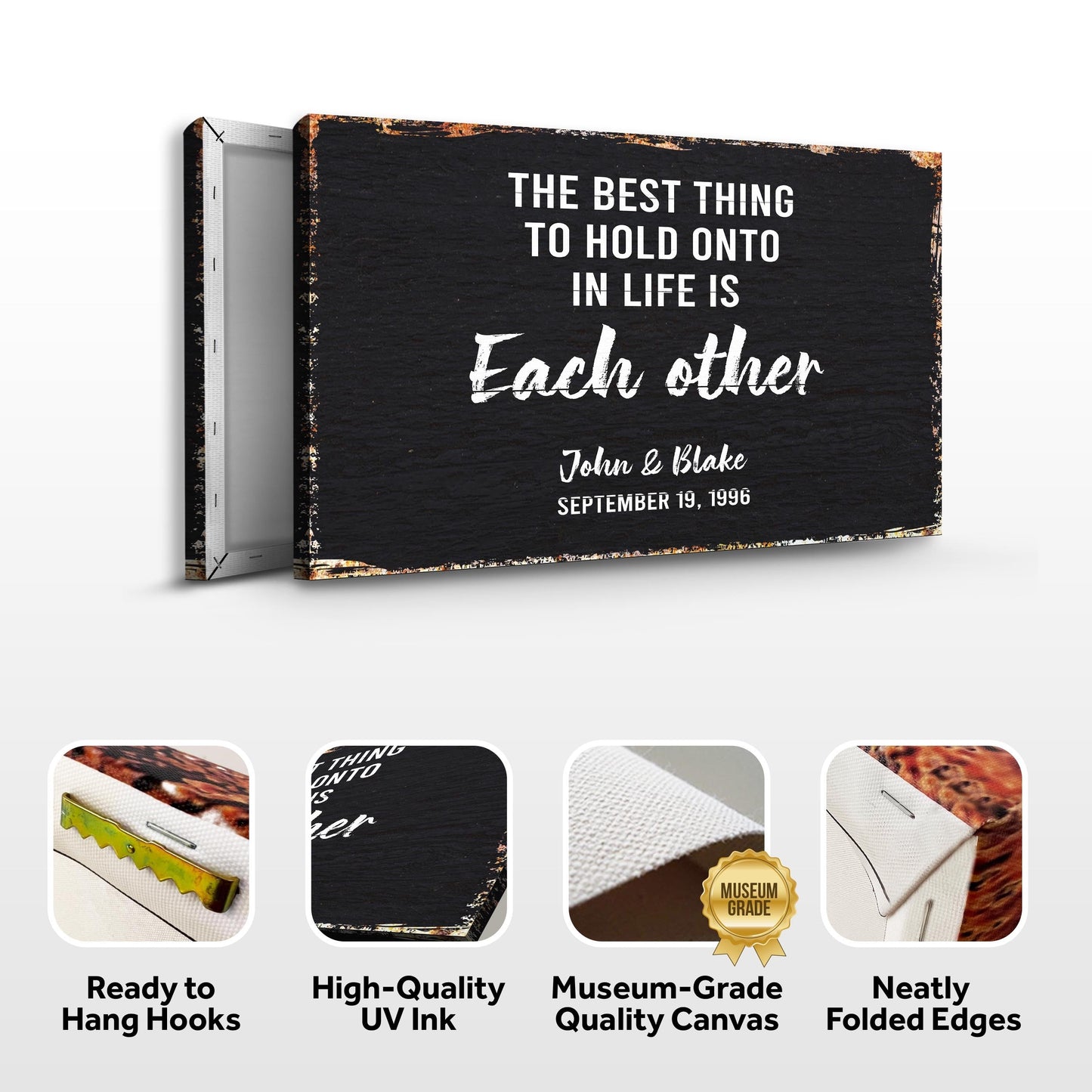 The Best Thing To Hold Onto Is Each Other Couple Canvas Sign