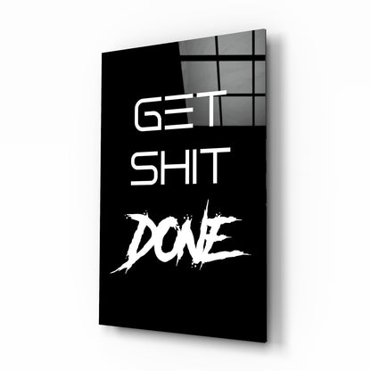 Get Shit Done tempered glass wall art