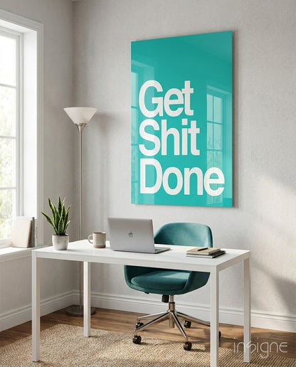 Get Shit Done Glass Wall Art