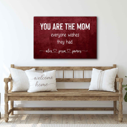 You Are The Mom Everyone Wishes They Had Canvas Wall Art