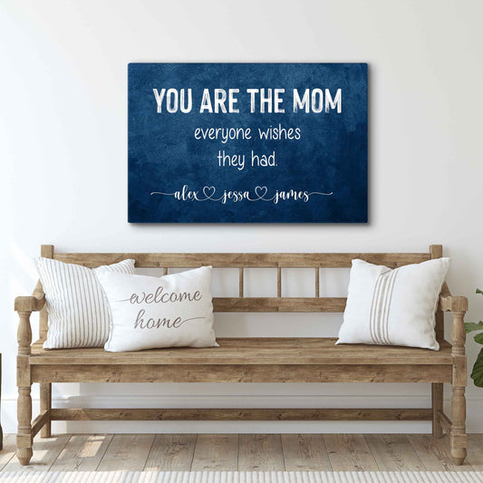 You Are The Mom Everyone Wishes They Had Canvas Wall Art