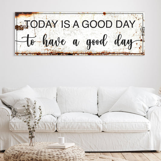 Today Is A Good Day motivational canvas sign with uplifting lettering