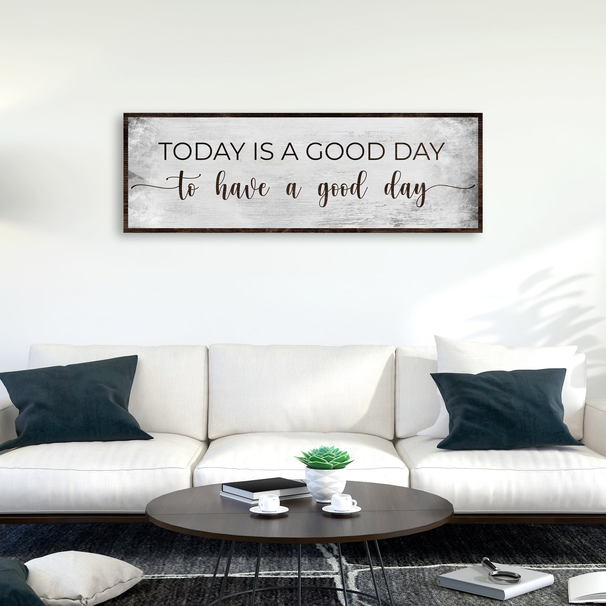 Today Is A Good Day To Have A Good Day canvas sign with upbeat lettering