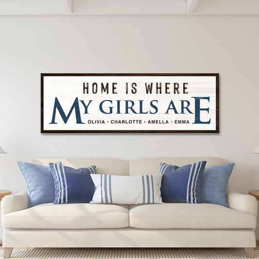 Home Is Where My Girls Are canvas wall art with warm typographic family message on gallery-wrapped canvas