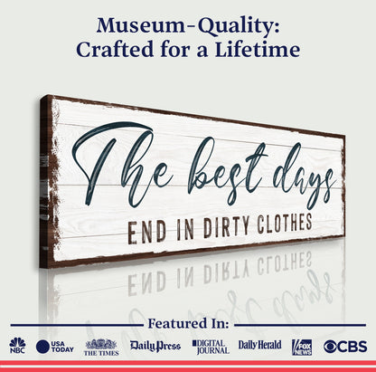 Best Days End in Dirty Clothes Laundry Canvas Sign