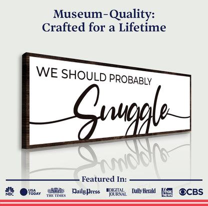 We Should Probably Snuggle Canvas Sign II