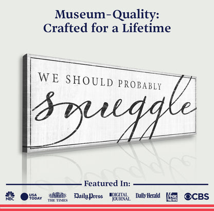 We Should Probably Snuggle Canvas Sign III