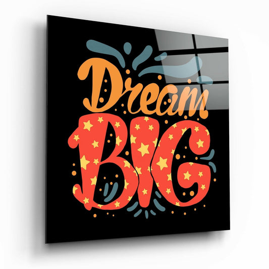 Dream Big glass wall art motivational typography print