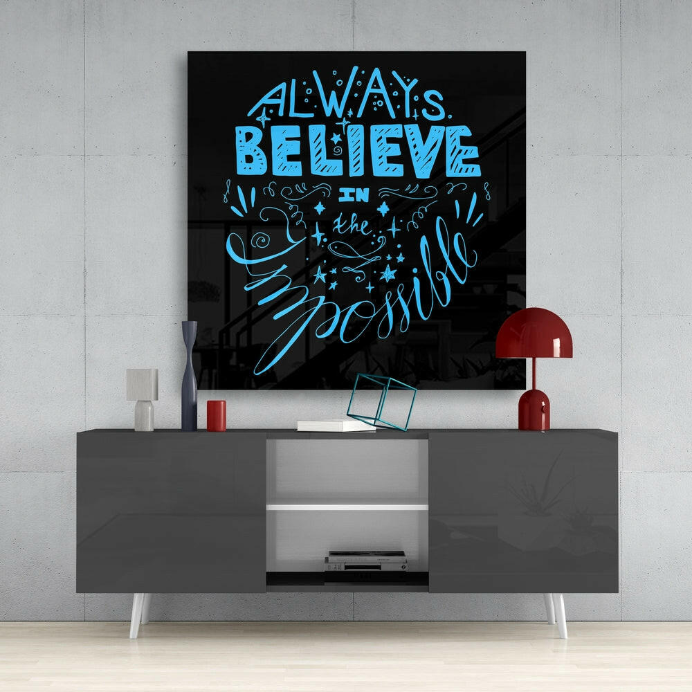 Always Believe In The Impossible Glass Wall Art