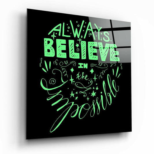 Always Believe In The Impossible glass wall art typography print