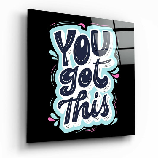 You Got This glass wall art motivational typography print