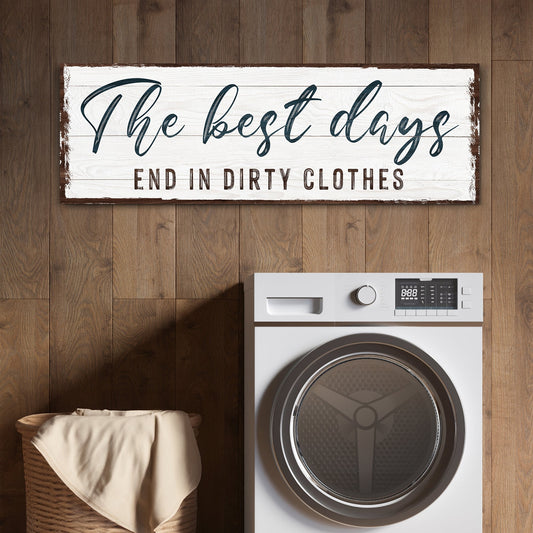 Best Days End in Dirty Clothes Laundry Canvas Sign
