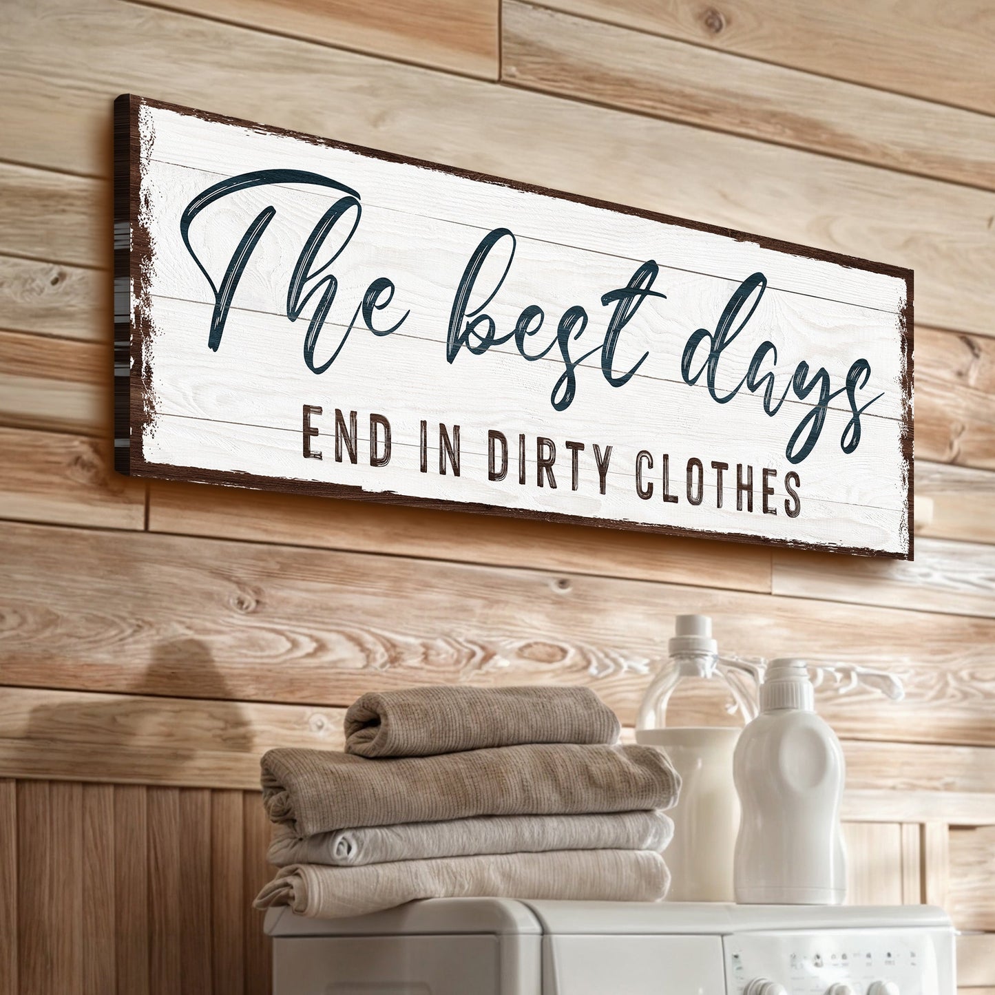 Best Days End in Dirty Clothes Laundry Canvas Sign