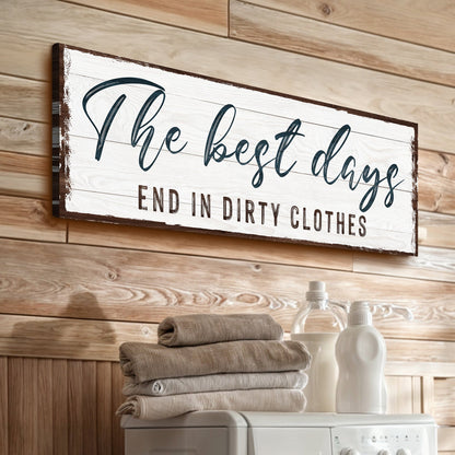 Best Days End in Dirty Clothes Laundry Canvas Sign