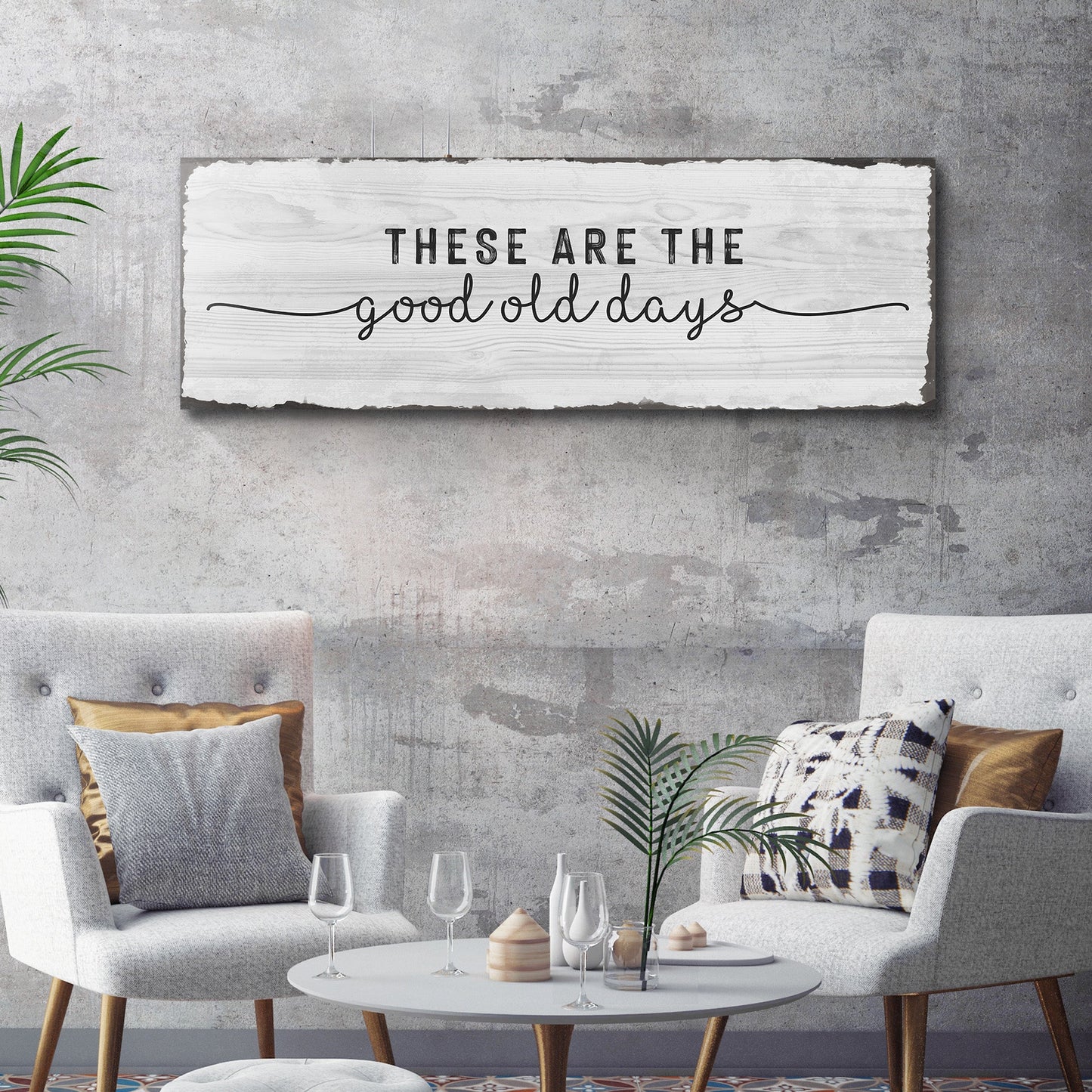 These Are The Good Old Days canvas wall art quote sign
