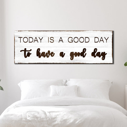 Today Is A Good Day Motivational Canvas Sign