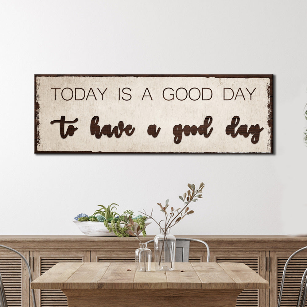 Today Is A Good Day Motivational Canvas Sign