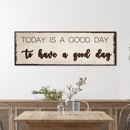 Today Is A Good Day Motivational Canvas Sign