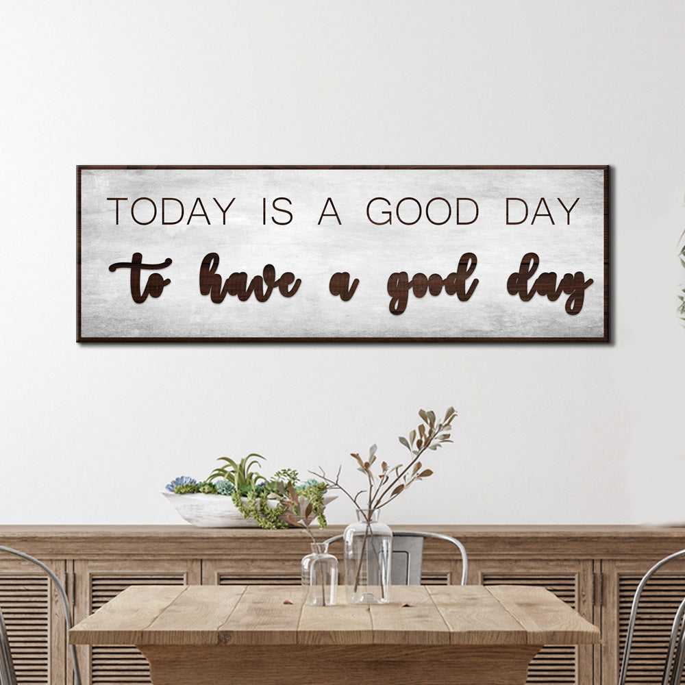 Today Is A Good Day Motivational Canvas Sign